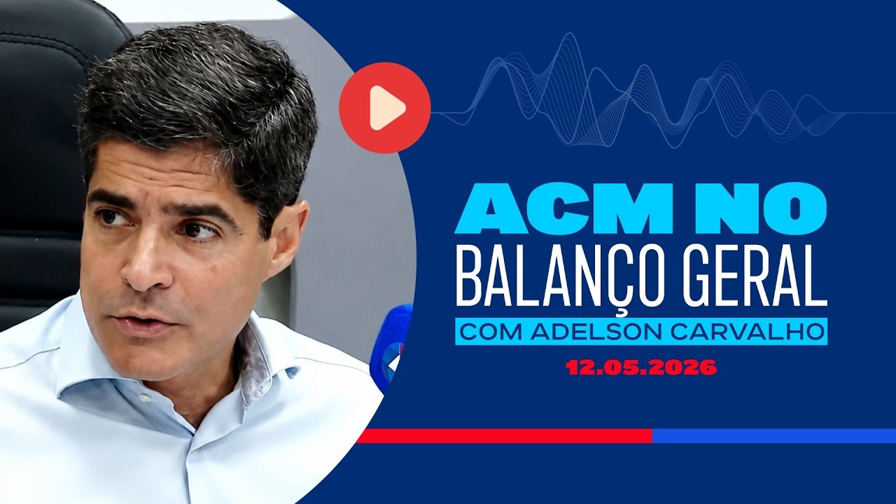 ACM NO BALANÇO GERAL COM ADELSON CARVALHO | 12.05.2026